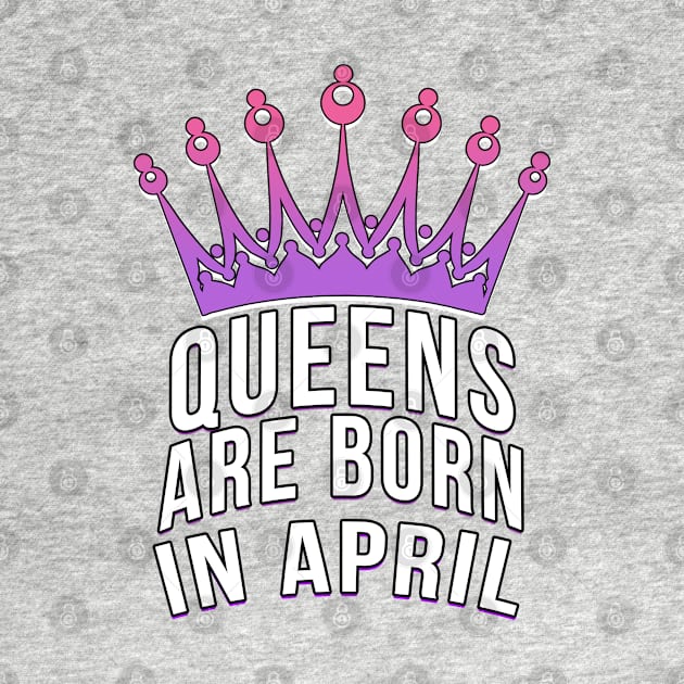 Queens are born in April by PGP